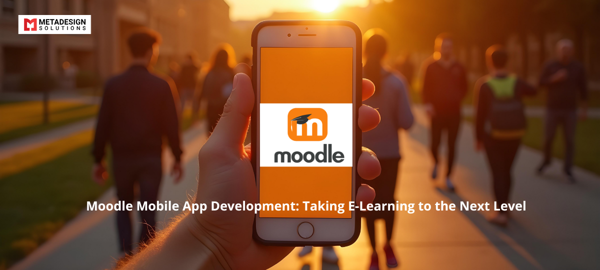 Moodle Mobile App Development: Taking E-Learning to the Next Level Moodle Mobile App Development: Taking E-Learning to the Next Level