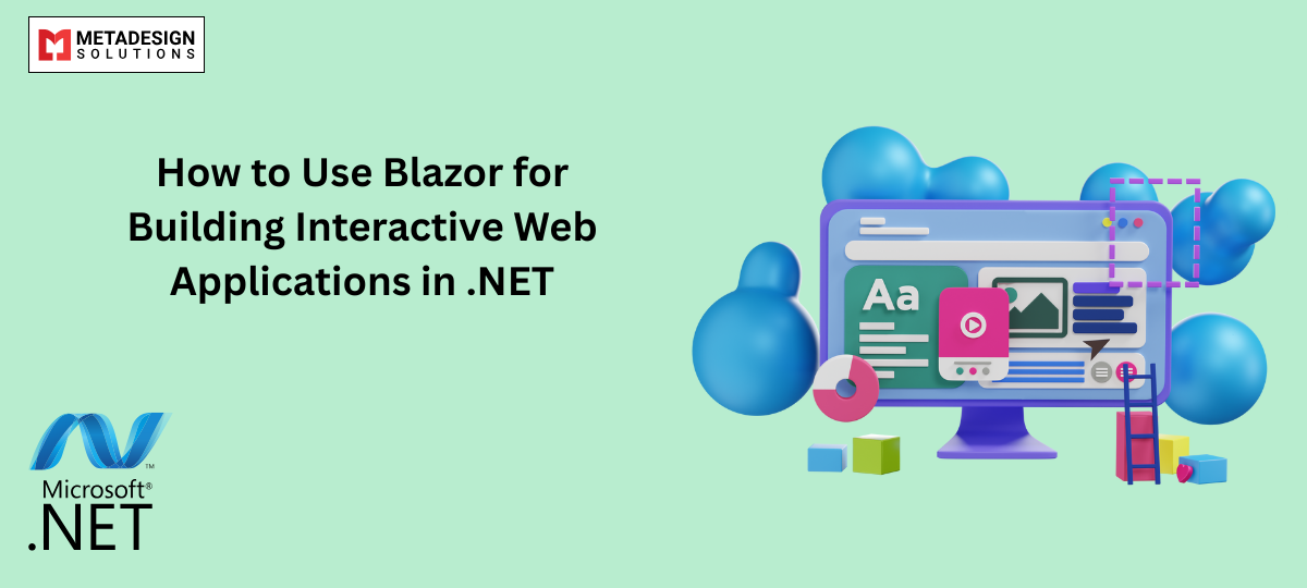 How to Use Blazor for Building Interactive Web Applications in .NET