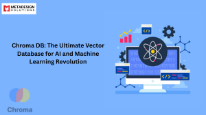 Chroma DB: The Ultimate Vector Database for AI and Machine Learning Revolution