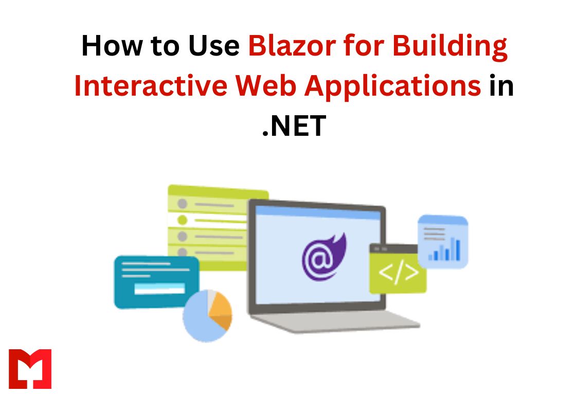 How to Use Blazor for Building Interactive Web Applications in .NET