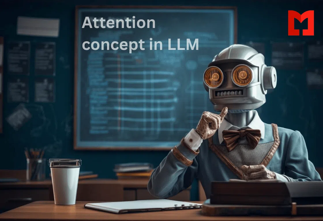 Mastering the Attention Concept in LLM: Unlocking the Core of Modern AI