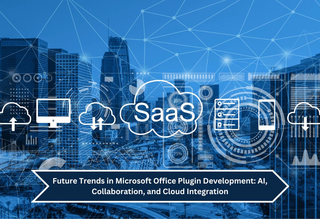 Future Trends in Microsoft Office Plugin Development: AI, Collaboration, and Cloud Integration