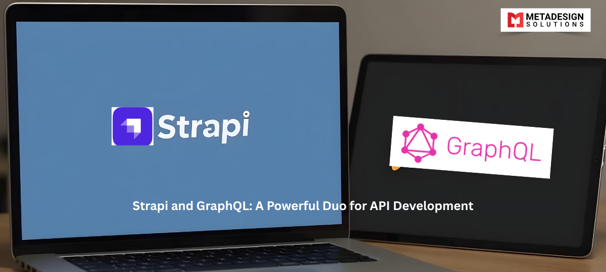 Strapi and GraphQL: A Powerful Duo for API Development