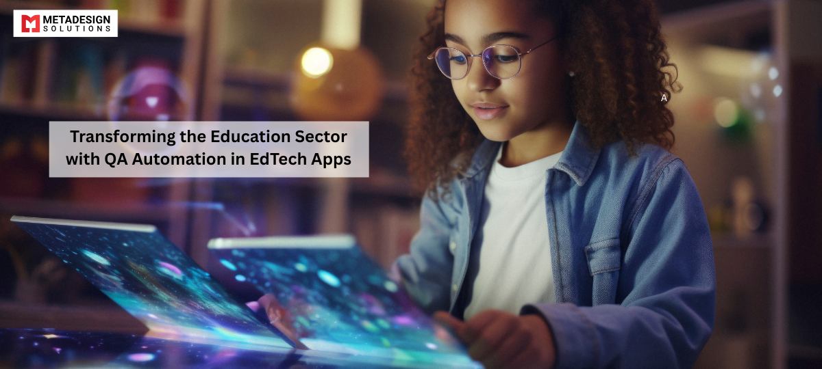 Transforming the Education Sector with QA Automation in EdTech Apps