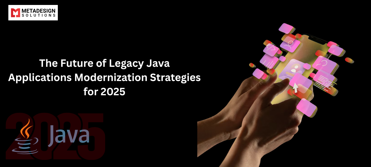 The Future of Legacy Java Applications Modernization Strategies for 2025