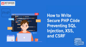 How to Write Secure PHP Code Preventing SQL Injection, XSS, and CSRF
