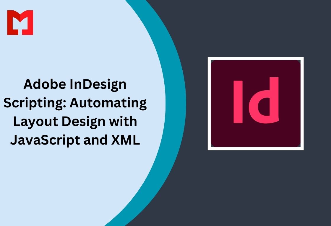 Adobe InDesign Scripting: Automating Layout Design with JavaScript and XML