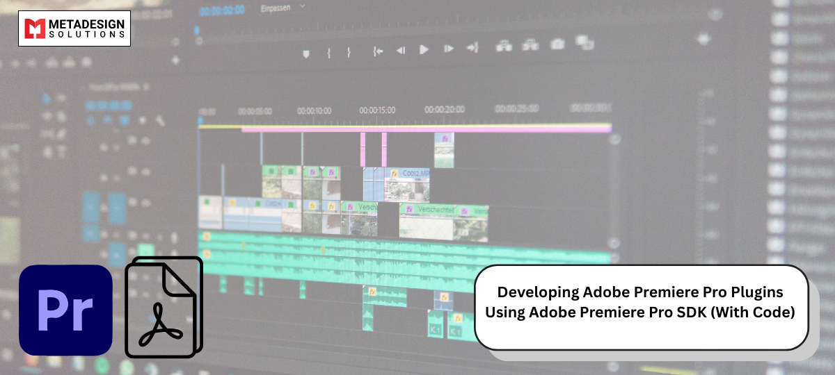 Developing Adobe Premiere Pro Plugins Using Adobe Premiere Pro SDK (With Code)