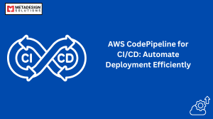 AWS CodePipeline for CI/CD: Automate Deployment Efficiently