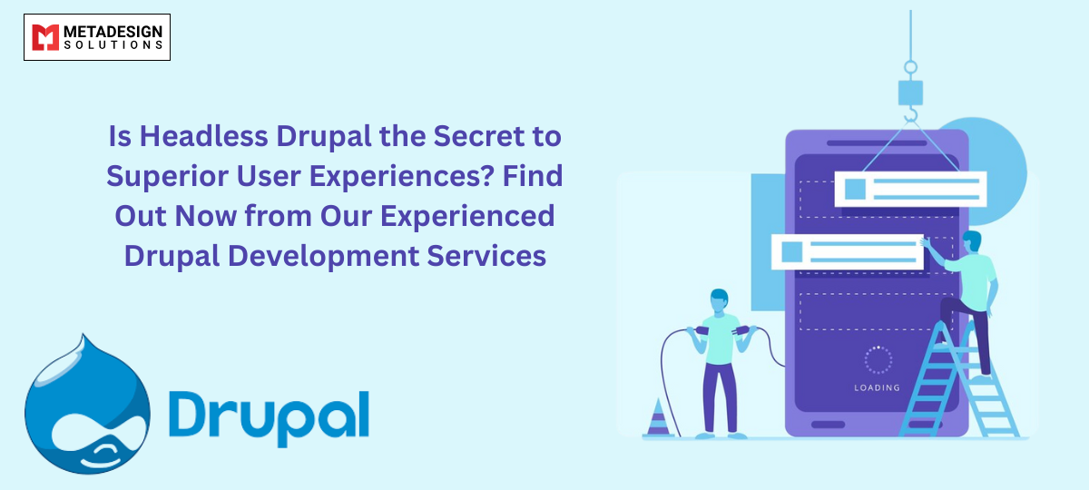 Is Headless Drupal the Secret to Superior User Experiences? Find Out Now from Our Experienced Drupal Development Services Is Headless Drupal the Secret to Superior User Experiences? Find Out Now from Our Experienced Drupal Development Services