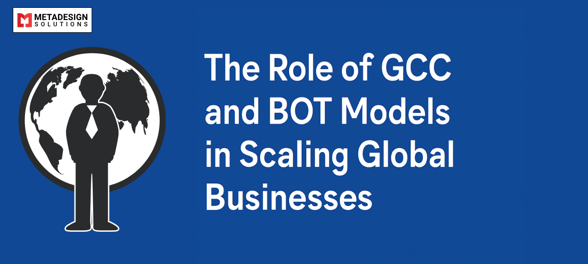 The Role of GCC and BOT Models in Scaling Global Businesses