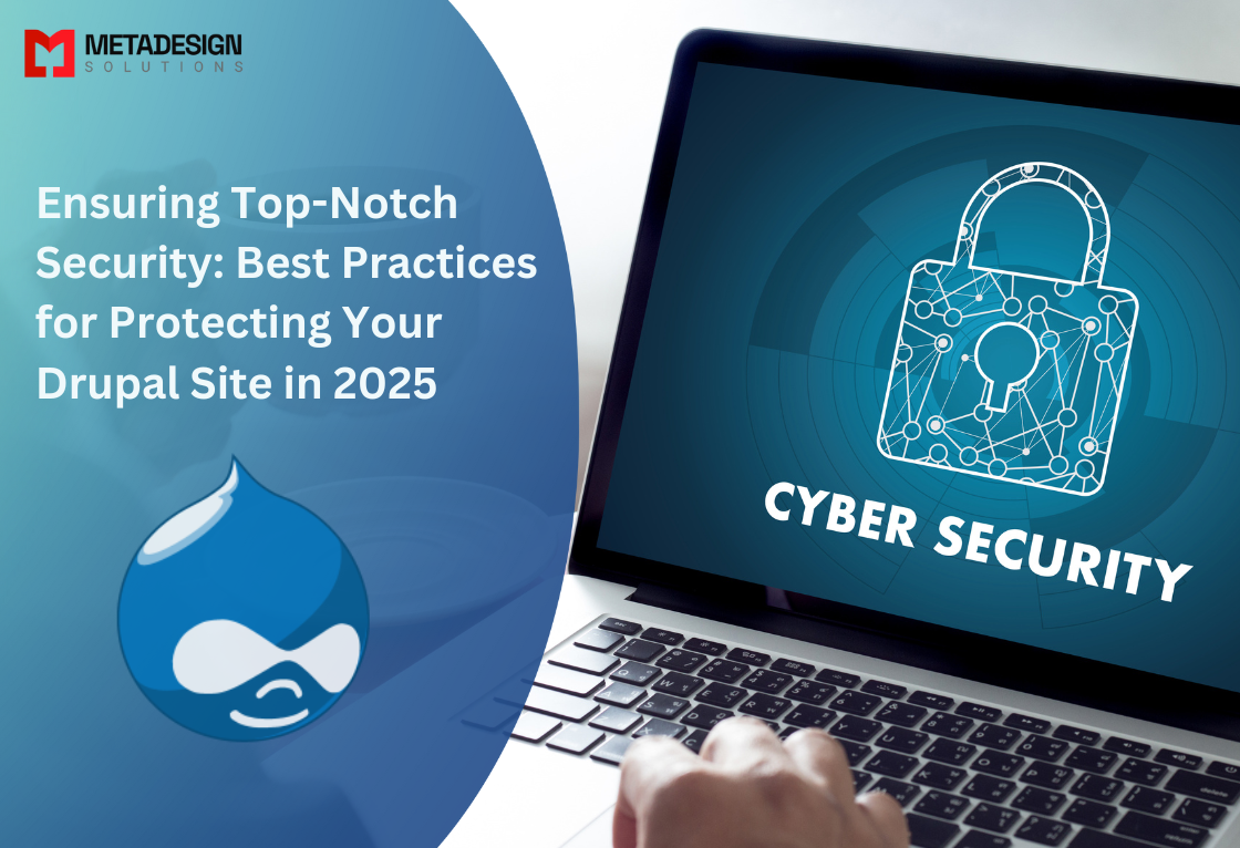 Ensuring Top-Notch Security: Best Practices for Protecting Your Drupal Site in 2025 – Tips from a Leading Drupal Web Development Company