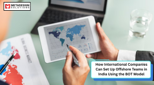 How International Companies Can Set Up Offshore Teams in India Using the BOT Model
