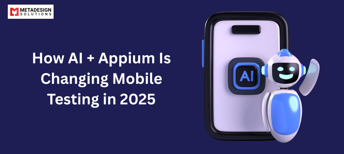 How AI + Appium Is Changing Mobile Testing in 2025 How AI + Appium Is Changing Mobile Testing in 2025