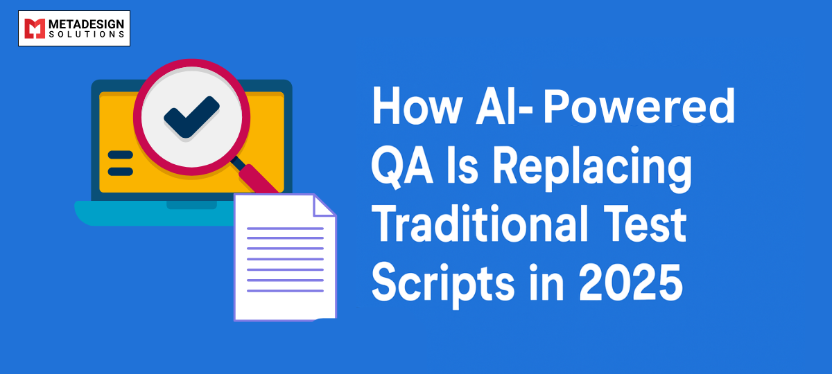 How AI-Powered QA Is Replacing Traditional Test Scripts in 2025