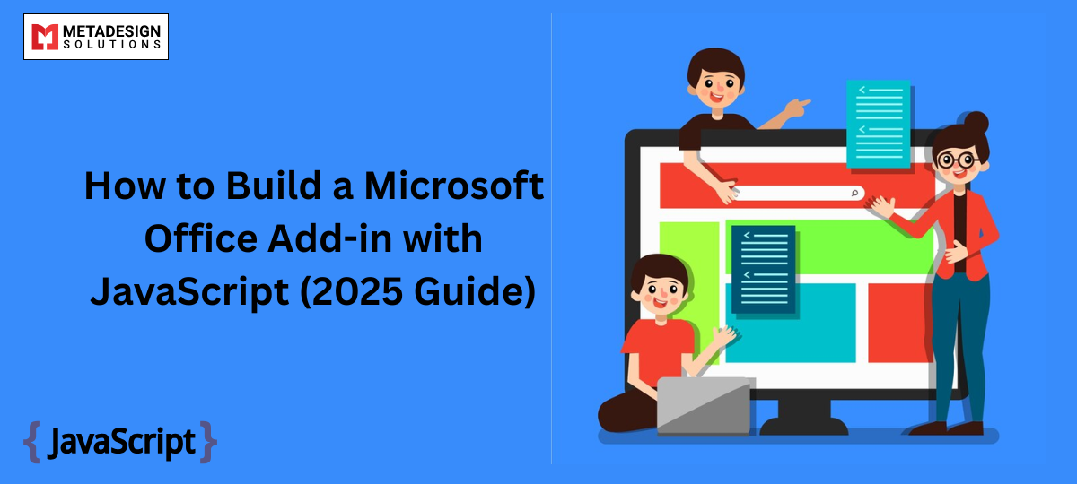 How to Build a Microsoft Office Add-in with JavaScript (2025 Guide)