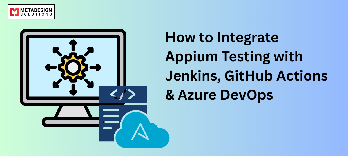 How to Integrate Appium Testing with Jenkins, GitHub Actions & Azure DevOps