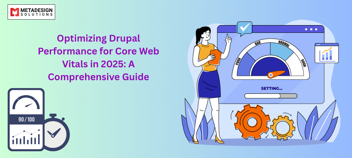 Optimizing Drupal Performance for Core Web Vitals in 2025: A Comprehensive Guide