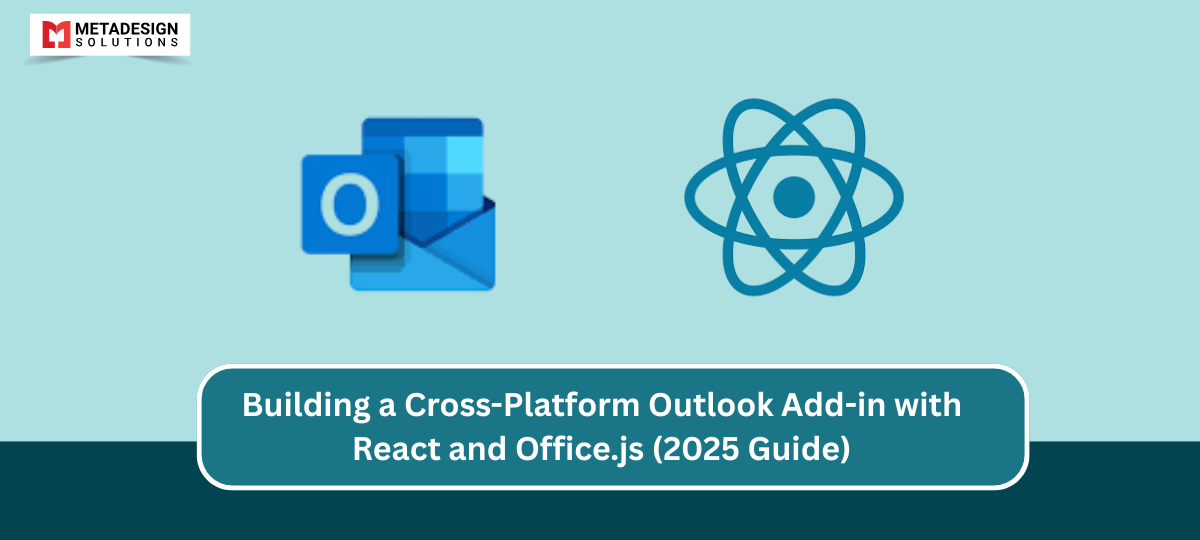 Building a Cross-Platform Outlook Add-in with React and Office.js (2025 Guide)