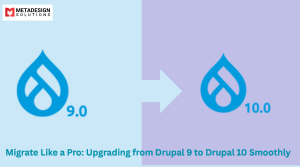 Migrate Like a Pro: Upgrading from Drupal 9 to Drupal 10 Smoothly