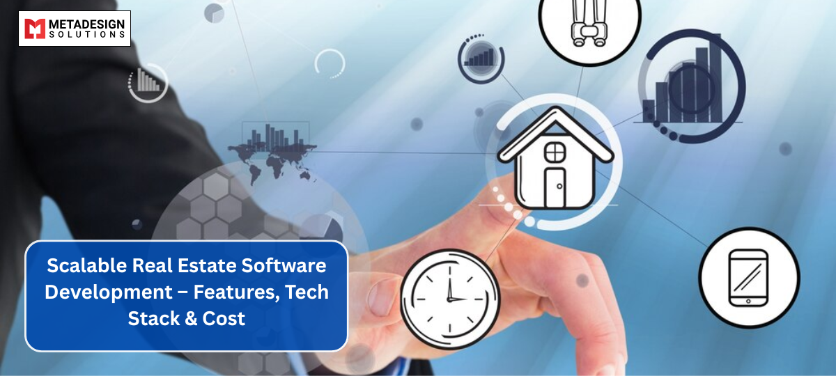 Scalable Real Estate Software Development – Features, Tech Stack & Cost