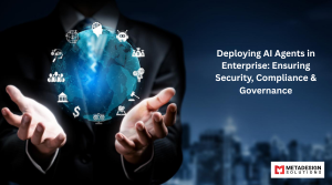 Deploying AI Agents in Enterprise: Ensuring Security, Compliance & Governance