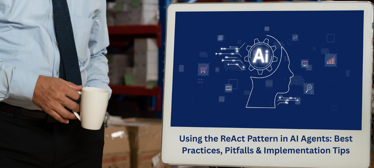 Using the ReAct Pattern in AI Agents: Best Practices, Pitfalls & Implementation Tips