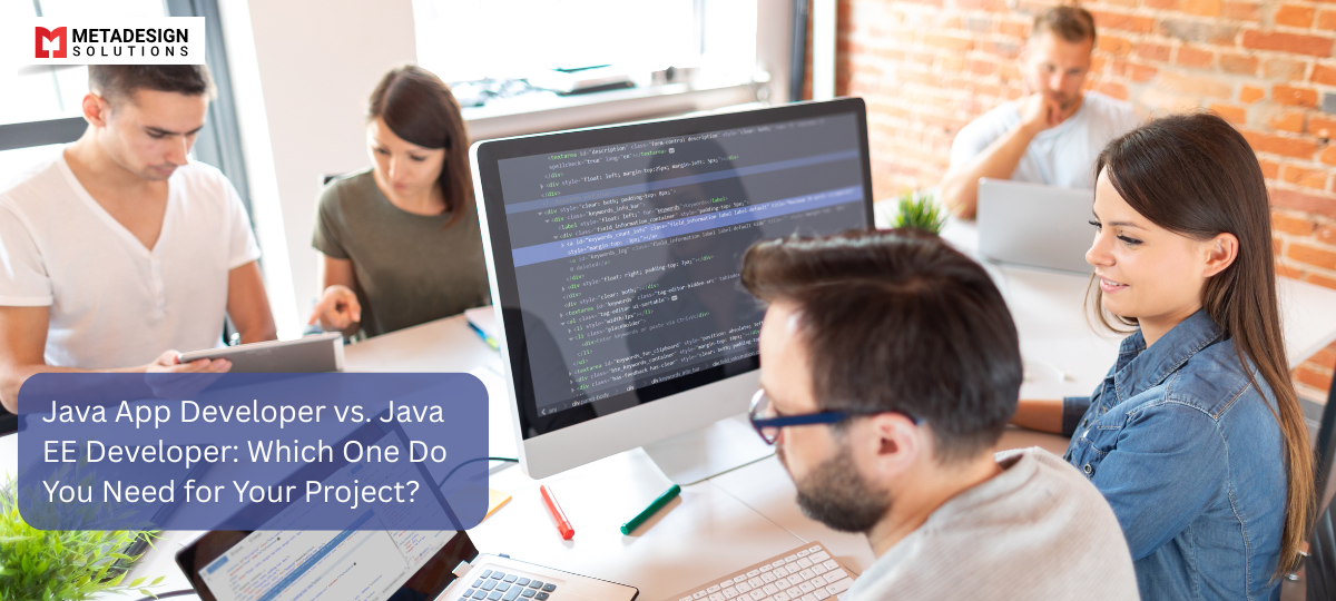 Java App Developer vs. Java EE Developer: Which One Do You Need for Your Project?