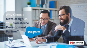 Why Choose MetaDesign as Your Salesforce Development Partner?
