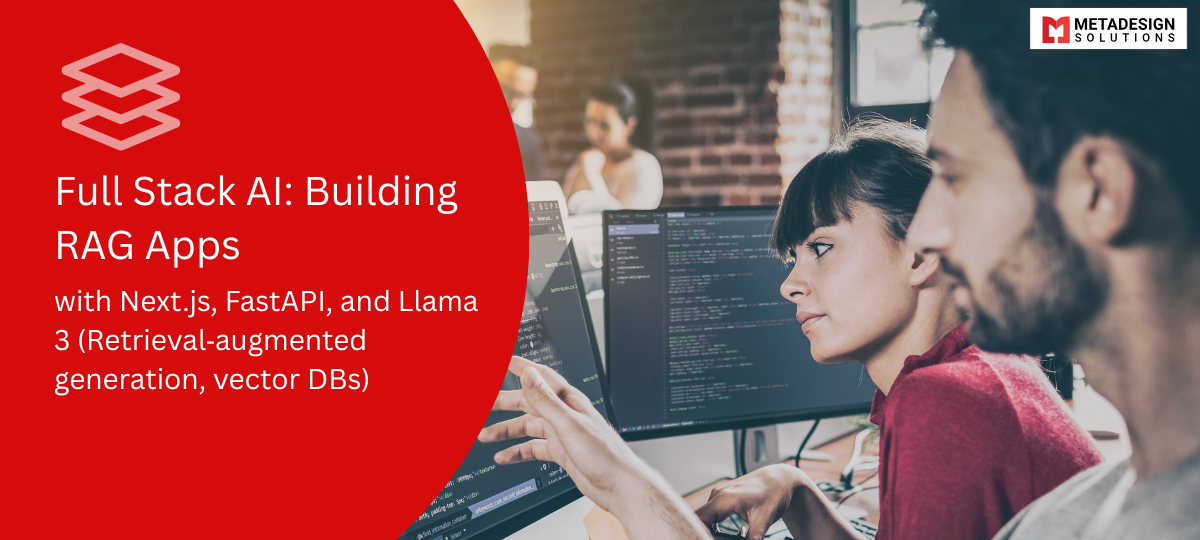 Full Stack AI: Building RAG Apps with Next.js, FastAPI, and Llama 3 (Retrieval‑augmented generation, vector DBs)