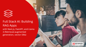 Full Stack AI: Building RAG Apps with Next.js, FastAPI, and Llama 3 (Retrieval‑augmented generation, vector DBs)