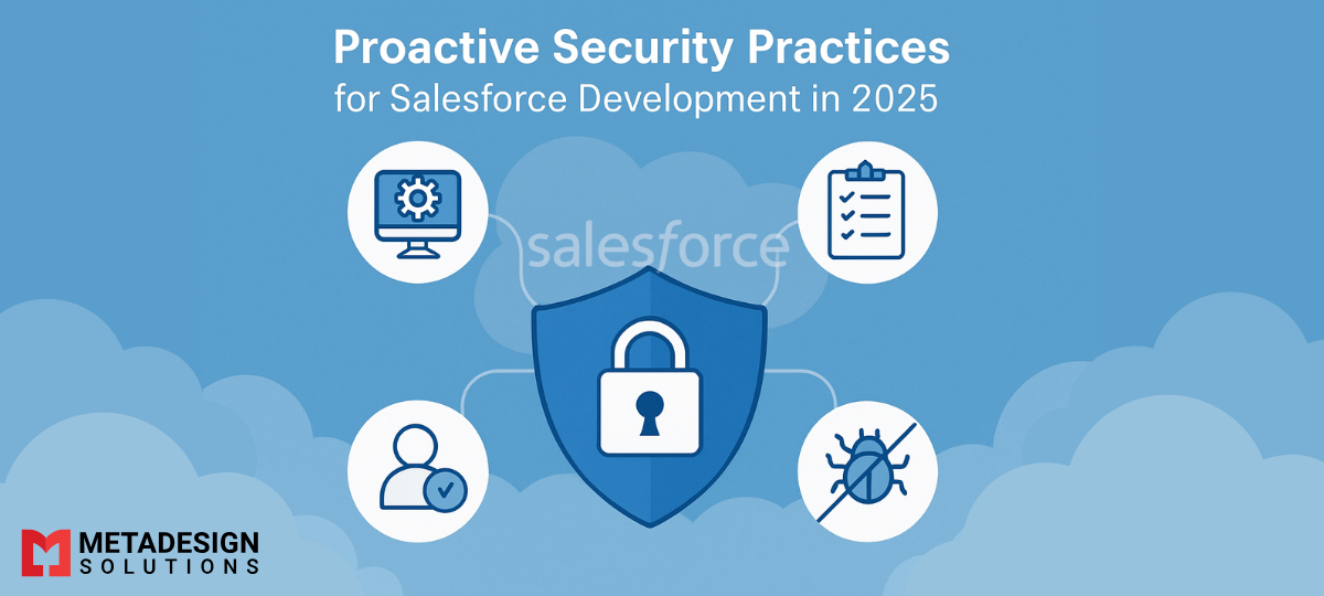 Proactive Security Practices for Salesforce Development in 2025