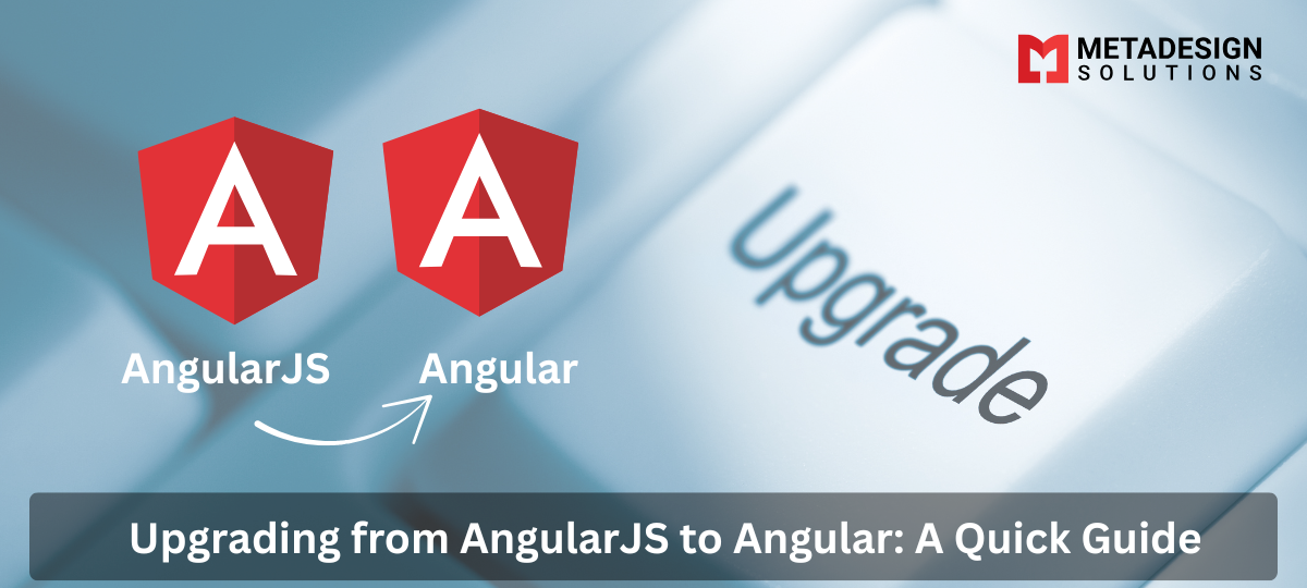Upgrading from AngularJS to Angular: A Quick Guide