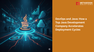 DevOps and Java: How a Top Java Development Company Accelerates Deployment Cycles