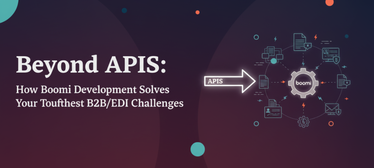 Beyond APIs: How Boomi Development Solves Your Toughest B2B/EDI Challenges Beyond APIs: How Boomi Development Solves Your Toughest B2B/EDI Challenges