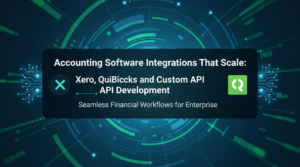 Accounting Software Integrations That Scale: Xero, QuickBooks, and Custom API Development