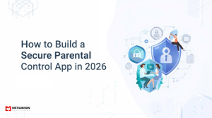 How to Build a Secure Parental Control App in 2026