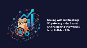 Scaling Without Breaking: Why Golang Is the Secret Engine Behind the World’s Most Reliable APIs
