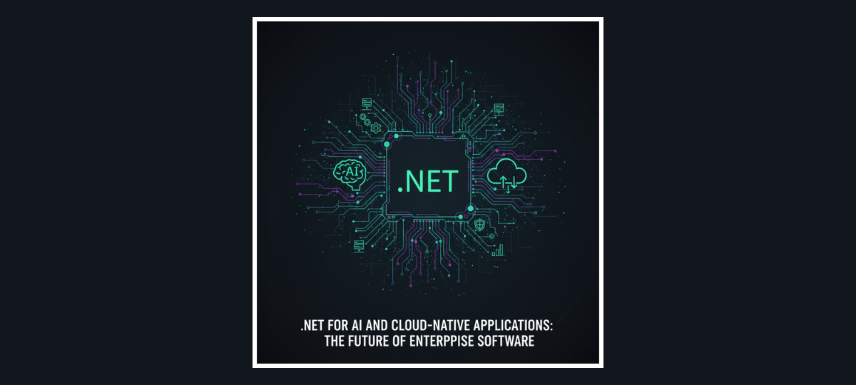 .NET for AI and Cloud-Native Applications: The Future of Enterprise Software