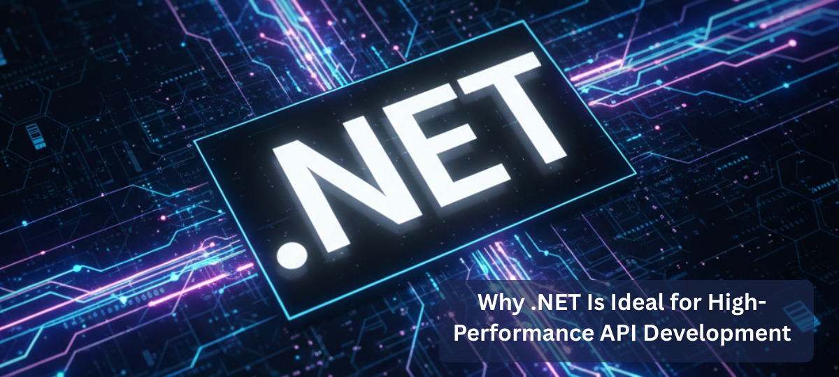 Why .NET Is Ideal for High-Performance API Development