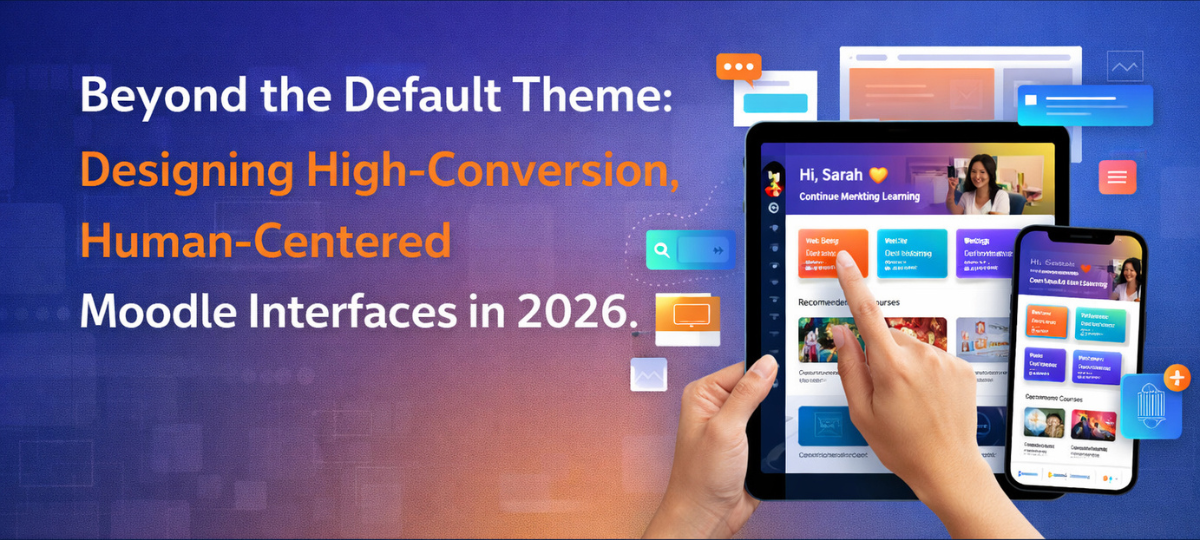Beyond the Default Theme: Designing High-Conversion, Human-Centered Moodle Interfaces in 2026 Beyond the Default Theme: Designing High-Conversion, Human-Centered Moodle Interfaces in 2026